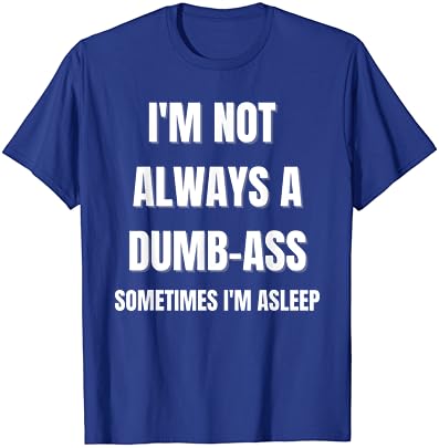 Забавна тениска с шега: Аз не винаги глупако, понякога аз спя
